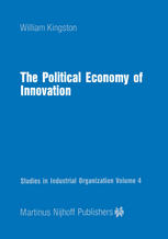 William Kingston (auth.) — The Political Economy of Innovation