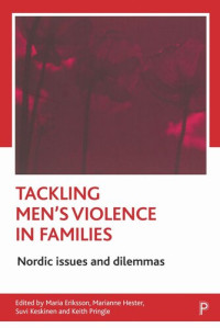 Maria Eriksson (editor); Marianne Hester (editor); Suvi Keskinen (editor); Keith Pringle (editor) — Tackling men's violence in families: Nordic issues and dilemmas