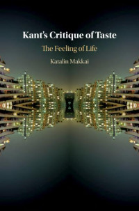 Katalin Makkai — Kant's Critique of Taste: The Feeling of Life