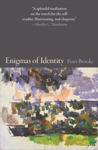 Peter Brooks — Enigmas of Identity