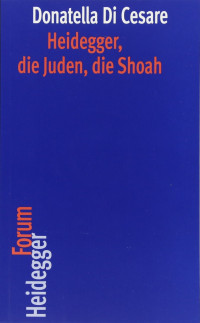 Donatella Di Cesare — Heidegger und die Juden (Heidegger Forum) (German Edition)