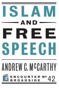 Andrew C McCarthy — Islam and Free Speech (Encounter Broadside No. 42)