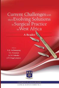 E.Q. Archampong; V. A. Essuman — Current Challenges with Their Evolving Solutions in Surgical Practice in West Africa : A Reader