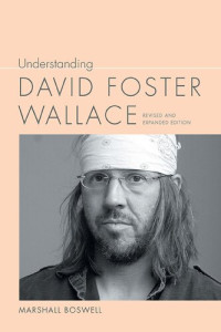 Marshall Boswell — Understanding David Foster Wallace