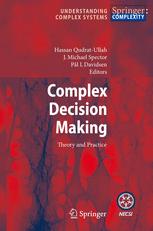 Mustafa Karakul, Hassan Qudrat-Ullah (auth.), H. Qudrat-Ullah, J.M. Spector, P.I. Davidsen (eds.) — Complex Decision Making: Theory and Practice