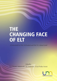 Nur Hayati, Suharyadi, Sri Andreani, & Utari Praba Astuti — THE CHANGING FACE OF ELT: A Festschrift for Prof. Ali Saukah and Prof. M. Adnan Latief