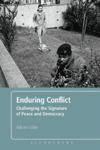 Adrian Little — Enduring Conflict: Challenging the signature of peace and democracy