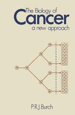 Professor P. R. J. Burch (auth.) — The Biology of Cancer: A new approach