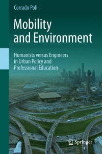 Corrado Poli (auth.) — Mobility and Environment: Humanists versus Engineers in Urban Policy and Professional Education