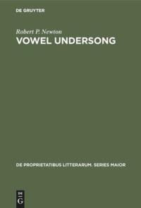 Robert P. Newton — Vowel undersong: Studies of vocalic timbre and chroneme patterning in German lyric poetry