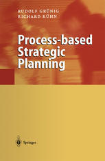 Prof. Dr. Rudolf Grünig, Prof. Dr. Richard Kühn (auth.) — Process-based Strategic Planning