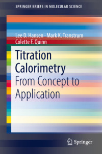 Hansen, Lee D.;Quinn, Colette F.;Transtrum, Mark K — Titration Calorimetry: From Concept to Application