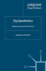 Josephine Machon (auth.) — (Syn)aesthetics: Redefining Visceral Performance