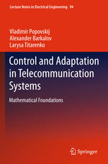 Vladimir Popovskij, Alexander Barkalov, Larysa Titarenko (auth.) — Control and Adaptation in Telecommunication Systems: Mathematical Foundations