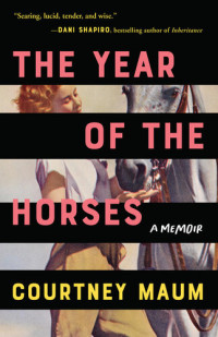 Courtney Maum — The Year of the Horses: A Memoir