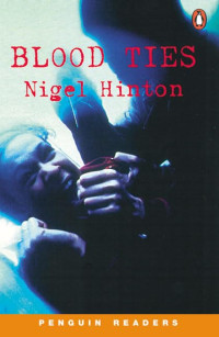 Nigel Hinton — Blood Ties - Penguin Readers: Level 3