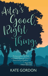 Kate Gordon — Aster's Good, Right Things