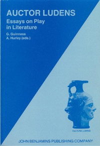 Gerald Guinness, Andrew Hurley — Auctor Ludens: Essays on Play in Literature