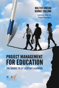 Bernie Trilling — Project Management for Education: The Bridge to 21st Century Learning: Project Learning Guide for Educators