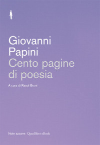 Giovanni Papini, Raoul Bruni (editor) — Cento pagine di poesia