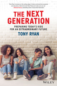 Tony Ryan — The Next Generation: Preparing Today's Kids For An Extraordinary Future