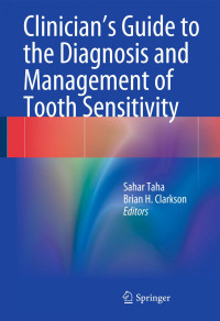 Taha, Sahar(Editor);Clarkson, Brian H(Editor) — Clinician's Guide to the Diagnosis and Management of Tooth Sensitivity