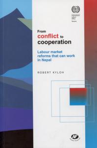 Robert Kyloh; Robert Kyloh — From Conflict to Cooperation : Labour Market Reforms that can Work in Nepal