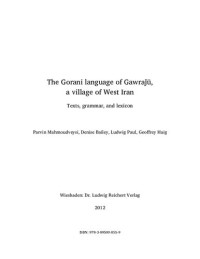 Parvin Mahmoudveysi, Denise Bailey, Ludwig Paul, Geoffrey Haig — The Gorani language of Gawraǰū, a village of West Iran