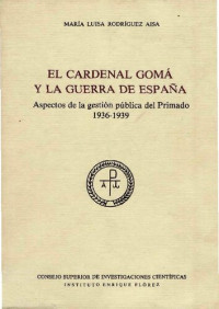 Rodriguez Aisa Maria Luisa — El Cardenal Goma Y La Guerra De España