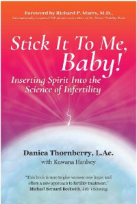 Danica Thornberry — Stick It to Me, Baby!: Inserting Spirit Into the Science of Infertility