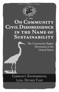 Community Environmental Legal Defense Fund, Thomas Linzey — On Community Civil Disobedience in the Name of Sustainability: The Community Rights Movement in the United States