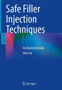 Won Lee — Safe Filler Injection Techniques: An Illustrated Guide