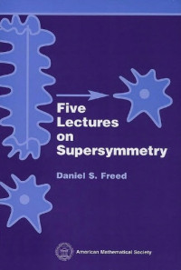 Daniel S. Freed — Five Lectures on Supersymmetry (FLS)