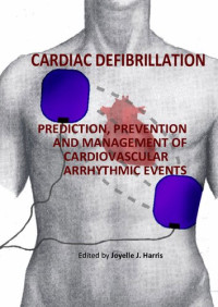 Joyelle Harris (editor) — Cardiac Defibrillation: Prediction, Prevention and Management of Cardiovascular Arrhythmic Events