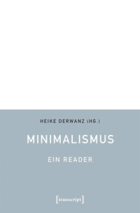 Heike Derwanz (editor); Deutsche Forschungsgemeinschaft (DFG) (editor) — Minimalismus - Ein Reader