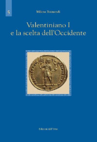Milena Raimondi — Valentiniano I e la scelta dell'Occidente