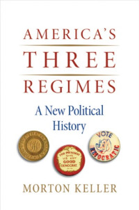Keller, Morton — America's three regimes: a new political history