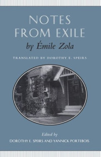 Emile Zola (editor); Yannick Portebois (editor); Dorothy E. Speirs (editor) — Notes from Exile