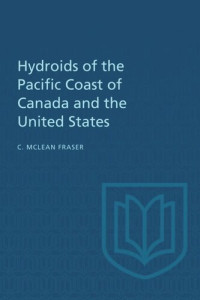 Charles McLean Fraser — Hydroids of the Pacific Coast of Canada and the United States