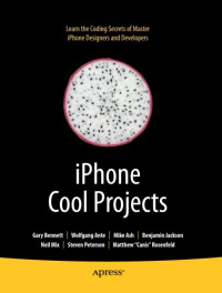 Gary Bennett, Wolfgang Ante, Mike Ash, Benjamin Jackson, Neil Mix, Steven Peterson, Matthew 'Canis' Rosenfeld — iPhone Cool Projects