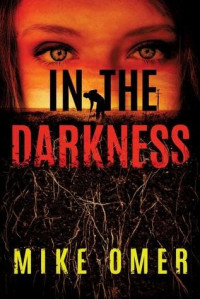 Mike Omer — In The Darkness (Zoe Bentley Mystery Book 2)