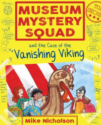 Mike Nicholson — Museum Mystery Squad and the Case of the Vanishing Viking