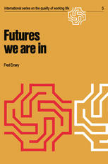 Fred Emery (auth.) — Futures we are in