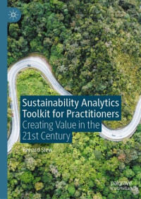 Renard Siew — Sustainability Analytics Toolkit for Practitioners: Creating Value in the 21st Century