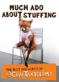 @CrapTaxidermy; Adam Cornish — Much Ado about Stuffing: The Best and Worst of @CrapTaxidermy