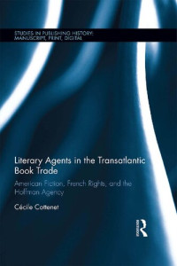 Cécile Cottenet — Literary Agents in the Transatlantic Book Trade: American Fiction, French Rights, and the Hoffman Agency
