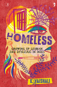 K. Vaishali — Homeless: Growing Up Lesbian and Dyslexic in India