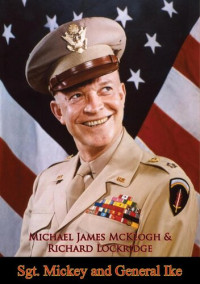 Michael James McKeogh, Richard Lockridge — Sgt. Mickey and General Ike