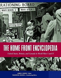 James Ciment, Thaddeus Russell — The Home Front Encyclopedia: United States, Britain, and Canada in World Wars I and II