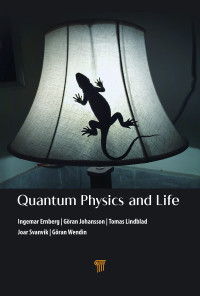 Ingemar Ernberg, Göran Johansson, Tomas Lindblad, Joar Svanvik, Göran Wendin — Quantum Physics and Life: How We Interact with the World Inside and Around Us